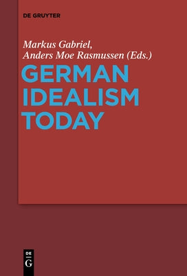 German Idealism Today by Gabriel, Markus