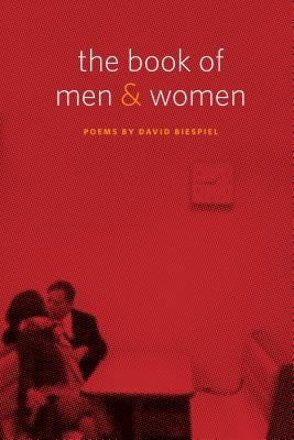 The Book of Men and Women: Poems by Biespiel, David