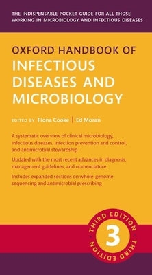 Oxford Handbook of Infectious Diseases and Microbiology by Moran, Ed