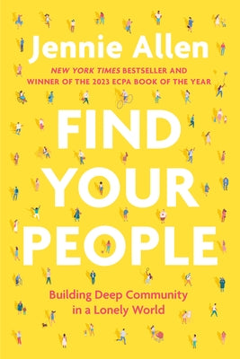 Find Your People: Building Deep Community in a Lonely World by Allen, Jennie