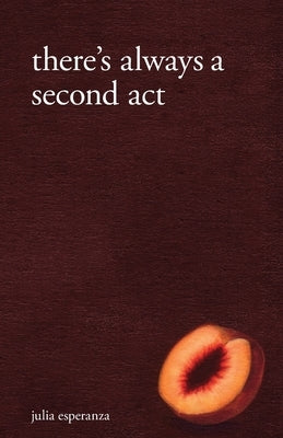 There's Always A Second Act by Esperanza, Julia