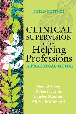 Clinical Supervision in the Helping Professions: A Practical Guide by Corey, Gerald