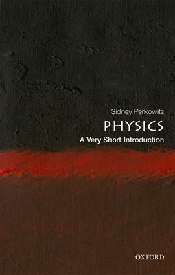 Physics: A Very Short Introduction by Perkowitz, Sidney