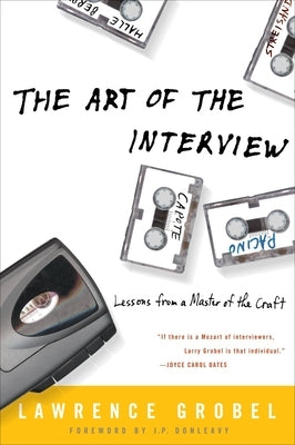 The Art of the Interview: Lessons from a Master of the Craft by Grobel, Lawrence