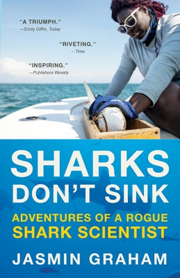 Sharks Don't Sink: Adventures of a Rogue Shark Scientist by Graham, Jasmin
