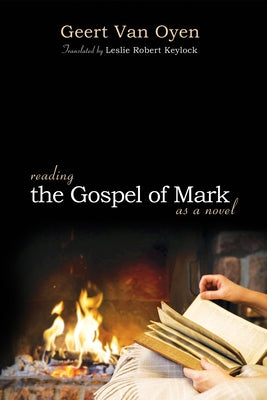 Reading the Gospel of Mark as a Novel by Van Oyen, Geert