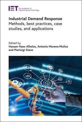 Industrial Demand Response: Methods, Best Practices, Case Studies, and Applications by Alhelou, Hassan Haes