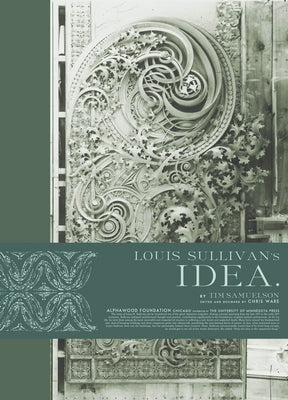 Louis Sullivan's Idea by Samuelson, Tim