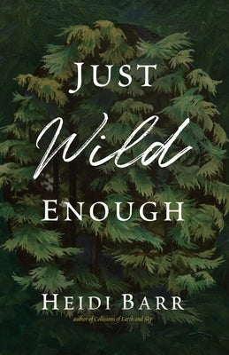 Just Wild Enough by Barr, Heidi