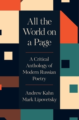 All the World on a Page: A Critical Anthology of Modern Russian Poetry by Kahn, Andrew