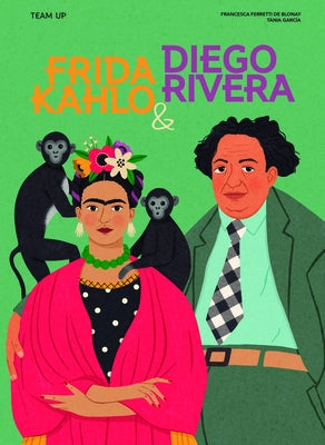 Team Up: Frida Kahlo & Diego Rivera by Ferretti de Blonay, Francesca