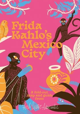 Frida Kahlo's Mexico City by Lepere, Imogen