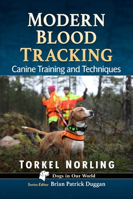 Modern Blood Tracking: Canine Training and Techniques by Norling, Torkel