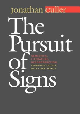 The Pursuit of Signs: Semiotics, Literature, Deconstruction by Culler, Jonathan