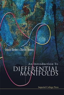 An Introduction to Differential Manifolds by Barden Dennis