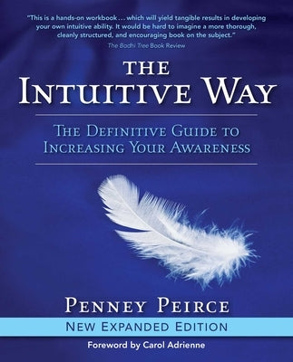 The Intuitive Way: The Definitive Guide to Increasing Your Awareness by Peirce, Penney