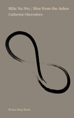 Bilie Na Nt&#7909; / Rise from the Ashes by Okoronkwo, Catherine