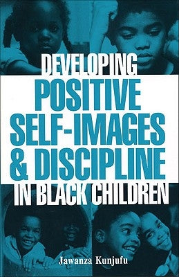 Developing Positive Self-Images & Discipline in Black Children by Kunjufu, Jawanza