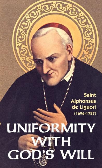 Uniformity with God's Will by Liguori