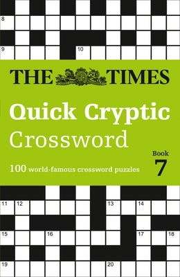 The Times Quick Cryptic Crossword Book 7: 100 World-Famous Crossword Puzzles by The Times Mind Games