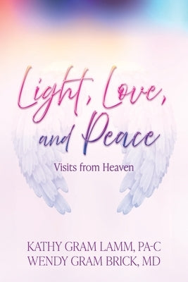 Light, Love, and Peace by Gram Lamm, Kathy