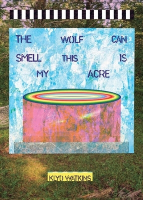 The Wolf Can Smell This is My Acre by Watkins, Klyd