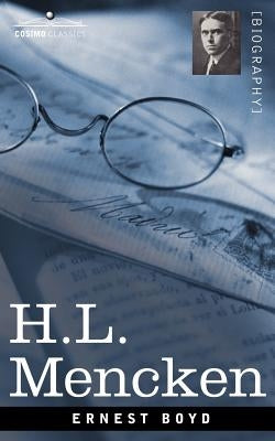 H.L. Mencken by Boyd, Ernest