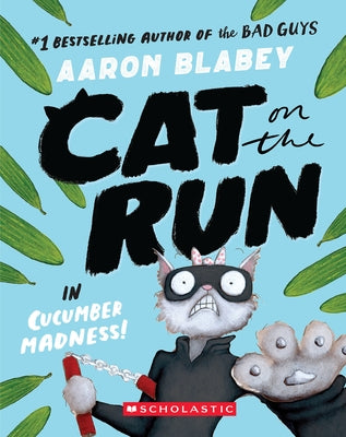 Cat on the Run in Cucumber Madness! (Cat on the Run #2) by Blabey, Aaron