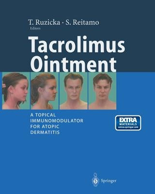 Tacrolimus Ointment: A Topical Immunomodulator for Atopic Dermatitis by Ruzicka, T.