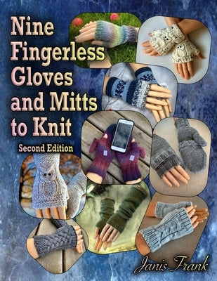 Nine Fingerless Gloves and Mitts to Knit by Frank, Janis