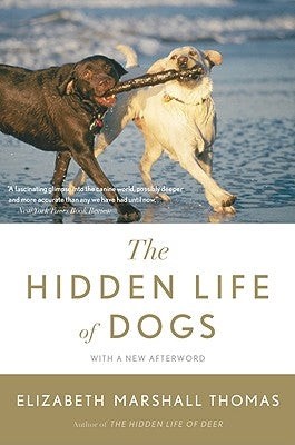 The Hidden Life of Dogs by Thomas, Elizabeth Marshall