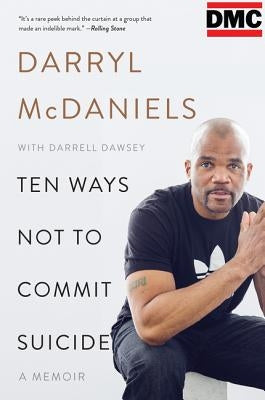 Ten Ways Not to Commit Suicide: A Memoir by McDaniels, Darryl DMC