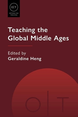 Teaching the Global Middle Ages by Heng, Geraldine