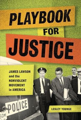 Playbook for Justice: James Lawson and the Nonviolent Movement in America by Younge, Lesley