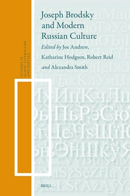 Joseph Brodsky and Modern Russian Culture by Andrew, Joe