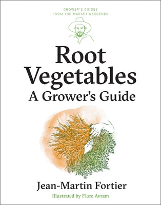 Root Vegetables: A Grower's Guide by Fortier, Jean-Martin
