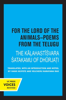 For the Lord of the Animals-Poems from the Telugu: The Kalahastisvara Satakamu of Dhurjati by Heifetz, Hank