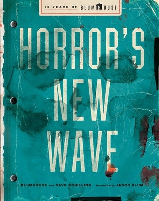 Horror's New Wave: 15 Years of Blumhouse by Blumhouse