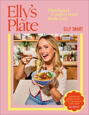 Elly's Plate: Plant-Based Comfort Food Made Easy by Smart, Elly