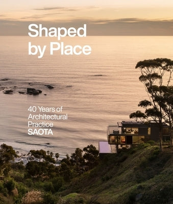 Shaped by Place: Saota: 40 Years of Architectural Practice by Saota