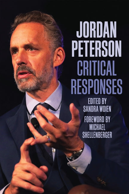 Jordan Peterson: Critical Responses by Woien, Sandra