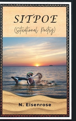 SITPOE (Situational Poetry) by Eisenrose, N.