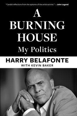 A Burning House: My Politics by Belafonte, Harry