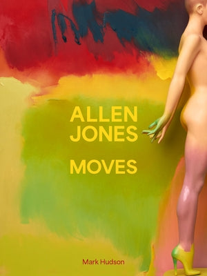 Allen Jones Moves by Hudson, Mark
