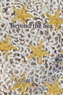 Beyond the Sea: Refuge by Eber &. Wein