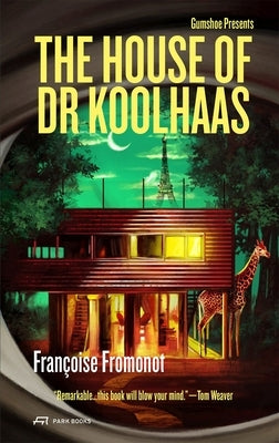 The House of Doctor Koolhaas: Gumshoe #1 Volume 1 by Fromonot, Fran&#195;&#167;oise