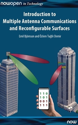 Introduction to Multiple Antenna Communications and Reconfigurable Surfaces by Bj&#195;&#182;rnson, Emil