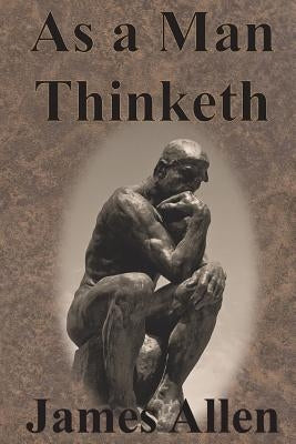 As a Man Thinketh by Allen, James