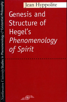 Genesis and Structure of Hegel's "Phenomenology of Spirit" by Hyppolite, Jean