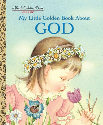 My Little Golden Book about God: A Classic Christian Book for Kids by Wilkin, Eloise